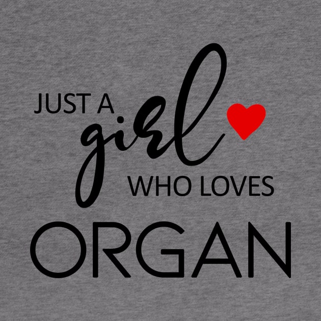 Just A Girl Who Loves Organ - Music Organ by teebest